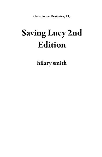 Produktbild: Saving Lucy 2nd Edition (Intertwine Destinies, #1)