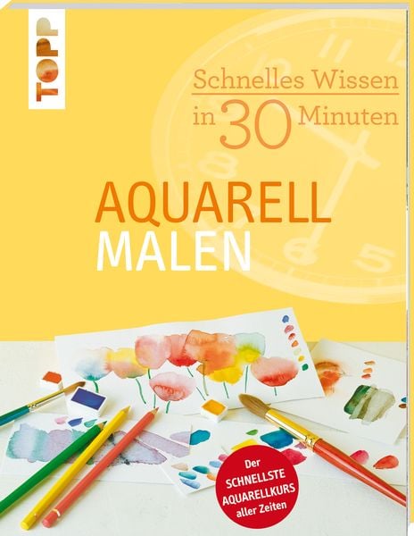Schnelles Wissen in 30 Minuten - Aquarell malen, Taschenbuch von Monika Reiter, Frechverlag GmbH, 978-3-7724-6985-5