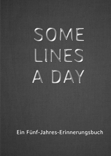 Produktbild: SOME LINES A DAY - Ein F&uuml;nf-Jahres-Erinnerungsbuch