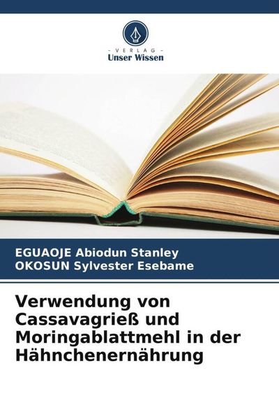 Produktbild: Verwendung von Cassavagrie&szlig; und Moringablattmehl in der H&auml;hnchenern&auml;hrung