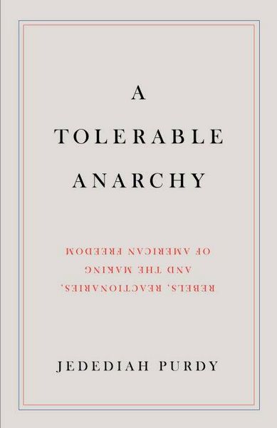 Produktbild: A Tolerable Anarchy: Rebels, Reactionaries, and the Making of American Freedom