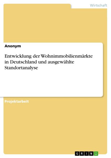 Produktbild: Entwicklung der Wohnimmobilienm&auml;rkte in Deutschland und ausgew&auml;hlte Standortanalyse