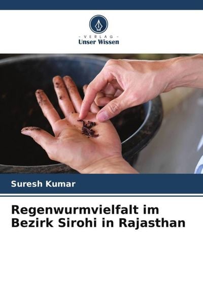 Regenwurmvielfalt im Bezirk Sirohi in Rajasthan, Taschenbuch von Suresh Kumar, Verlag Unser Wissen, 9786205445570