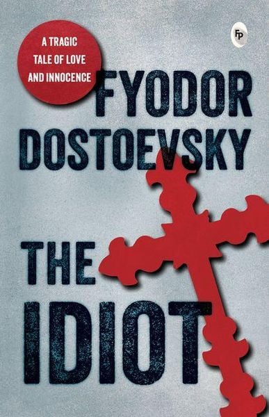 Produktbild: Idiot by Fyodor Dostoevsky / Critique of 19th-Century Society / Russian Society and Its Complexities / Character-Driven Narrative / Explore the Russian Society