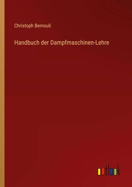 Handbuch der Dampfmaschinen-Lehre, Taschenbuch von Christoph Bernouli, Outlook, 9783368451226