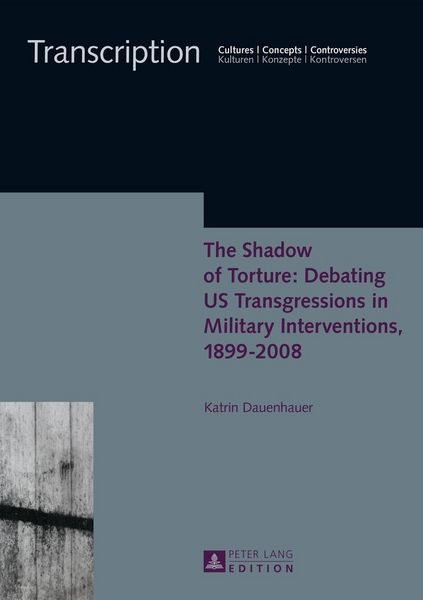 Produktbild: The Shadow of Torture: Debating US Transgressions in Military Interventions, 1899&ndash;2008