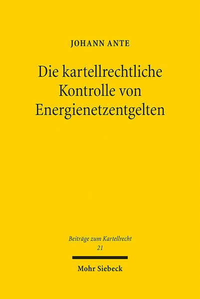 Produktbild: Ante, J: Die kartellrechtliche Kontrolle von Energienetzentg