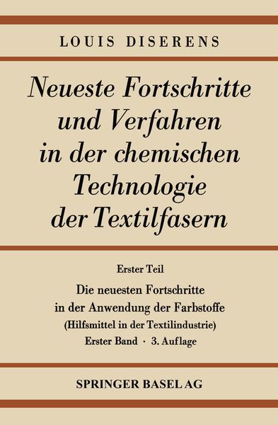Erster Teil: Die neuesten Fortschritte in der Anwendung der Farbstoffe, Taschenbuch von Ludwig Diserens, Springer Basel, 9783034840897