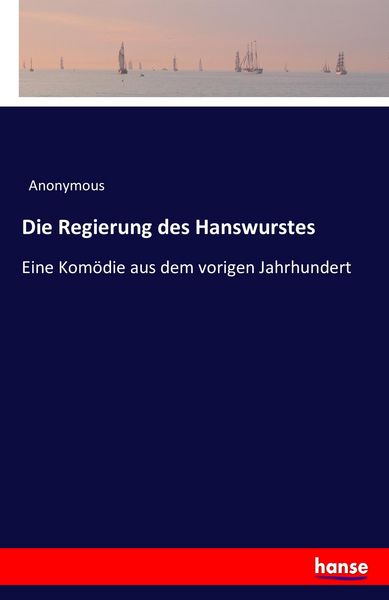Die Regierung des Hanswurstes, Taschenbuch von , Hansebooks, 9783743483958