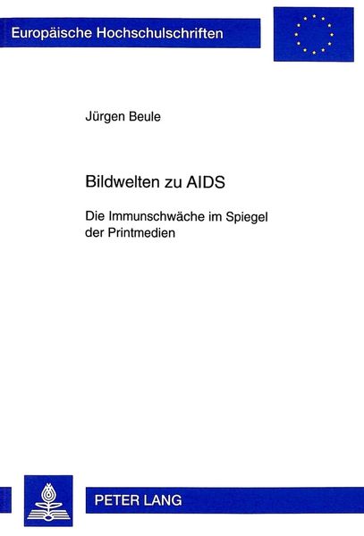 Bildwelten zu AIDS, Taschenbuch von Jürgen Beule, Peter Lang GmbH, Internationaler Verlag der Wissenschaften, 9783631338247