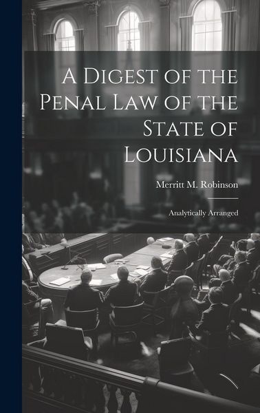 Produktbild: A Digest of the Penal Law of the State of Louisiana: Analytically Arranged