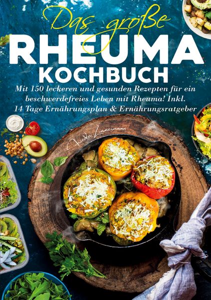 Produktbild: Das gro&szlig;e Rheuma Kochbuch &ndash; Inklusive 14 Tage Ern&auml;hrungsplan und Ern&auml;hrungsratgeber