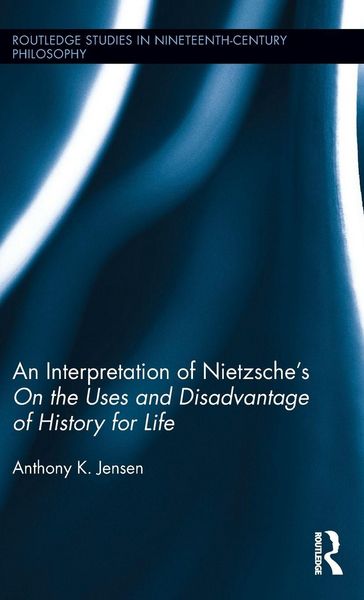 Produktbild: An Interpretation of Nietzsche's On the Uses and Disadvantage of History for Life