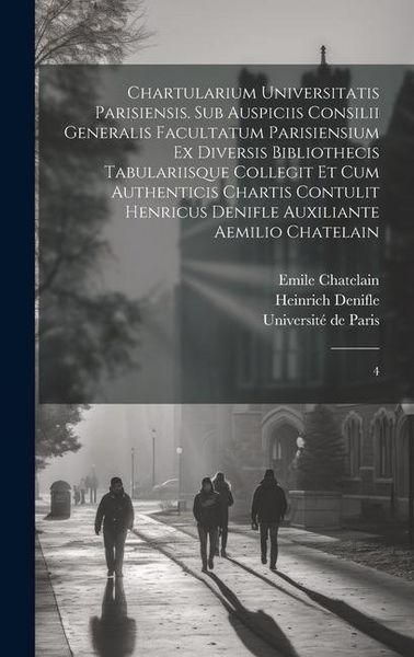 Produktbild: Chartularium Universitatis parisiensis. Sub auspiciis Consilii generalis facultatum parisiensium ex diversis bibliothecis tabulariisque collegit et cu