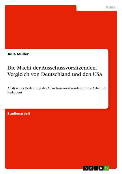 Produktbild: Die Macht der Ausschussvorsitzenden. Vergleich von Deutschland und den USA