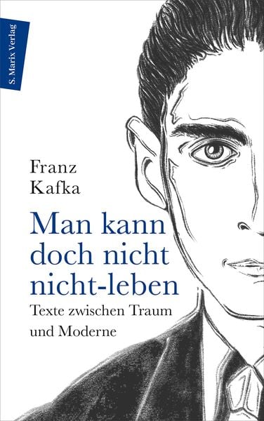Man kann doch nicht nicht-leben, Taschenbuch von Franz Kafka, Marix Verlag ein Imprint von Verlagshaus Römerweg, 978-3-7374-1220-9