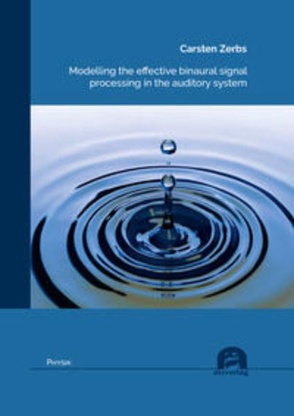 Modelling the effective binaural signal processing in the auditory system, Taschenbuch von Carsten Zerbs, Utzverlag GmbH, 9783831685202