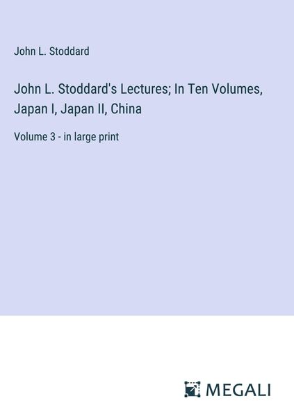 Produktbild: John L. Stoddard's Lectures; In Ten Volumes, Japan I, Japan II, China