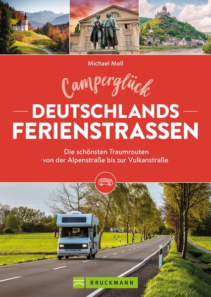 Produktbild: Campergl&uuml;ck Deutschlands Ferienstra&szlig;en Die sch&ouml;nsten Traumrouten von der Alpenstra&szlig;e bis zur Vulkanstra&szlig;e