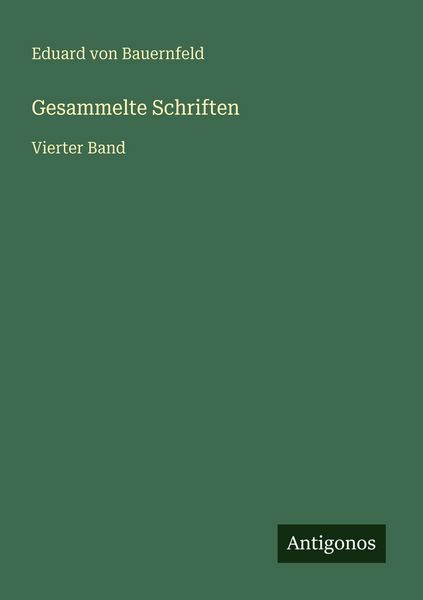 Gesammelte Schriften, Taschenbuch von Eduard Bauernfeld, Antigonos Verlag, 9783386428279
