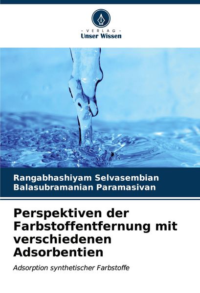 Perspektiven der Farbstoffentfernung mit verschiedenen Adsorbentien, Taschenbuch von Rangabhashiyam Selvasembian , Balasubramanian Paramasivan, Verlag