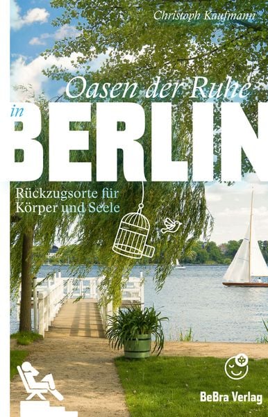 Oasen der Ruhe in Berlin, Taschenbuch von Christoph Kaufmann, Bebra verlag, 9783814803418