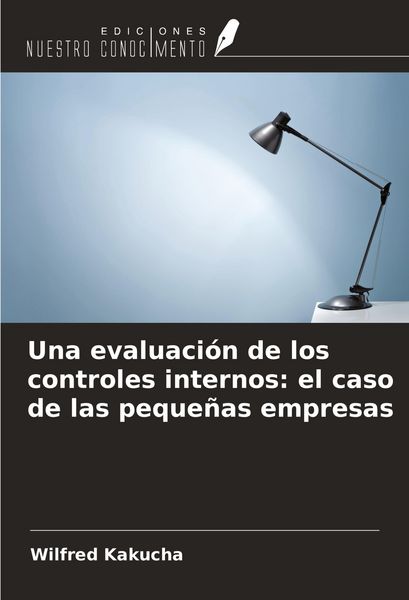 Produktbild: Una evaluaci&oacute;n de los controles internos: el caso de las peque&ntilde;as empresas