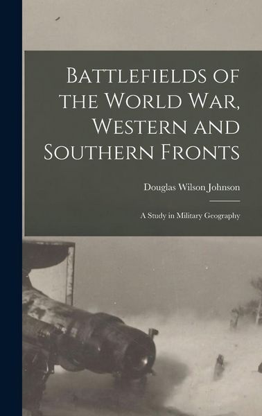 Produktbild: Battlefields of the World war, Western and Southern Fronts; a Study in Military Geography