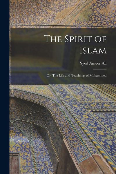 Produktbild: The Spirit of Islam; or, The Life and Teachings of Mohammed