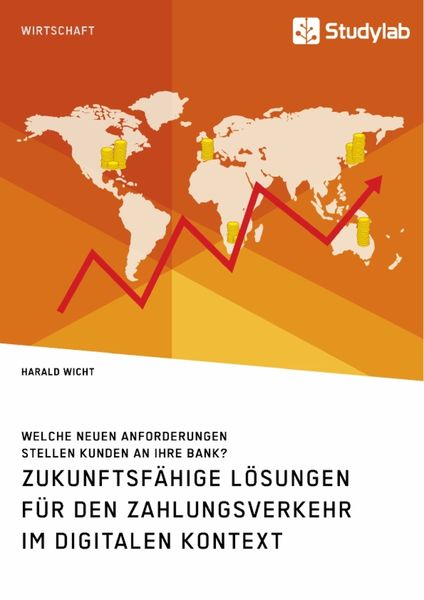 Produktbild: Zukunftsf&auml;hige L&ouml;sungen f&uuml;r den Zahlungsverkehr im digitalen Kontext. Welche neuen Anforderungen stellen Kunden an ihre Bank?