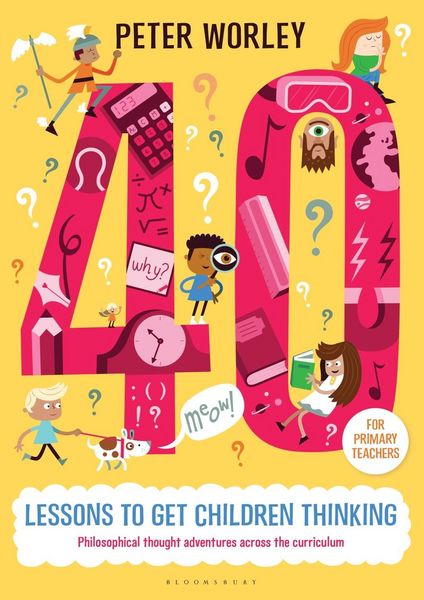 Produktbild: 40 lessons to get children thinking: Philosophical thought adventures across the curriculum