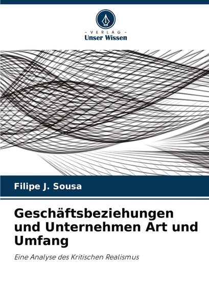 Geschäftsbeziehungen und Unternehmen Art und Umfang, Taschenbuch von Filipe J. Sousa, Verlag Unser Wissen, 9786203076127