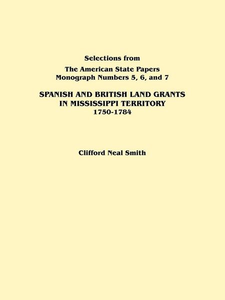 Produktbild: Spanish and British Land Grants in Mississippi Territory, 1750-1784. Three Parts in One. Originally Published as Monographs 5-7, Selections from the a