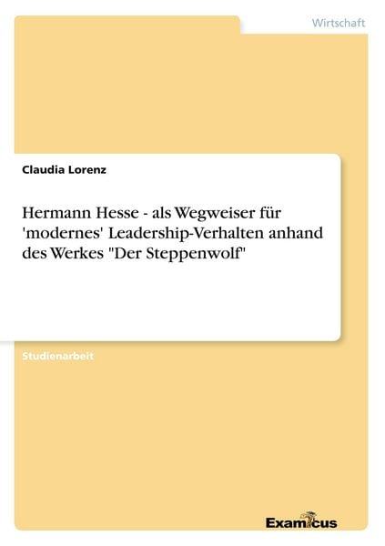 Produktbild: Hermann Hesse - als Wegweiser f&uuml;r 'modernes' Leadership-Verhalten anhand des Werkes "Der Steppenwolf"