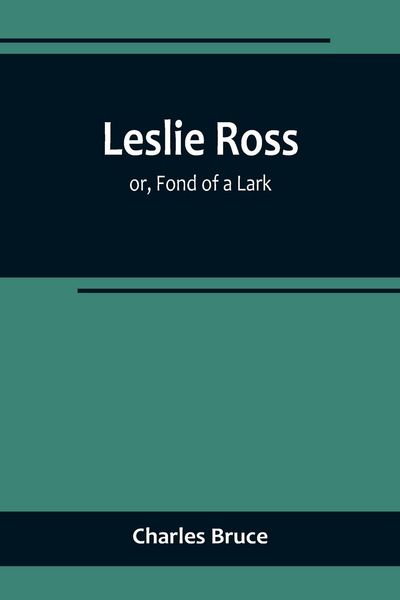 Produktbild: Leslie Ross; or, Fond of a Lark