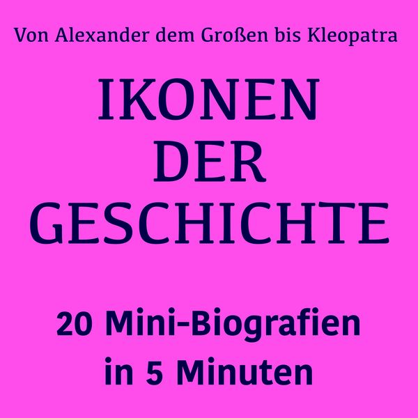 Produktbild: Ikonen der Geschichte: 20 Mini-Biografien in 5 Minuten