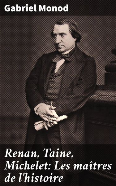 Produktbild: Renan, Taine, Michelet: Les ma&icirc;tres de l'histoire