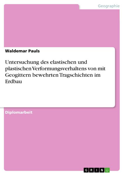 Produktbild: Untersuchung des elastischen und plastischen Verformungsverhaltens von mit Geogittern bewehrten Tragschichten im Erdbau