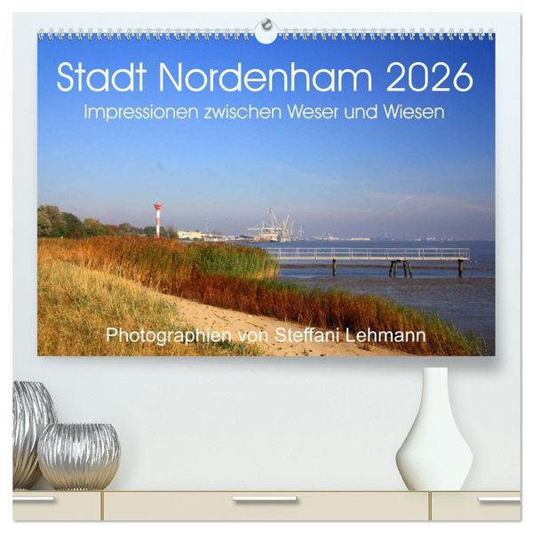 Produktbild: Stadt Nordenham 2026. Impressionen zwischen Weser und Wiesen (hochwertiger Premium Wandkalender 2026 DIN A2 quer), Kunstdruck in Hochglanz