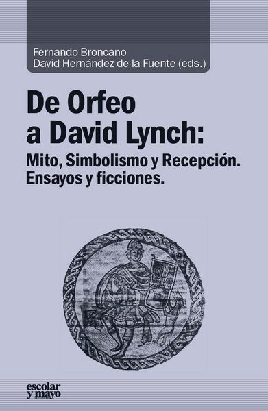 Produktbild: De Orfeo a David Lynch : mito, simbolismo y recepci&oacute;n : ensayos y ficciones