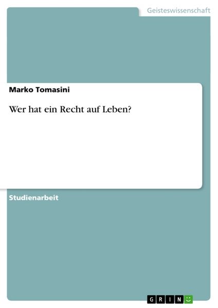 Wer hat ein Recht auf Leben?, Taschenbuch von Marko Tomasini, GRIN, 9783638824149