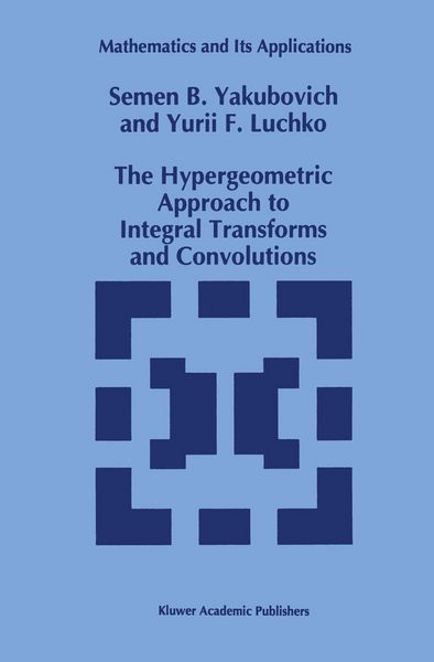 Produktbild: The Hypergeometric Approach to Integral Transforms and Convolutions