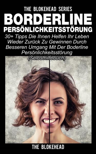 Produktbild: Borderline Pers&ouml;nlichkeitsst&ouml;rung : 30+ Tipps die Ihnen helfen ihr Leben wieder zur&uuml;ck zu gewinnen durch besseren Umgang mit der Boderline Pers&ouml;nlichk