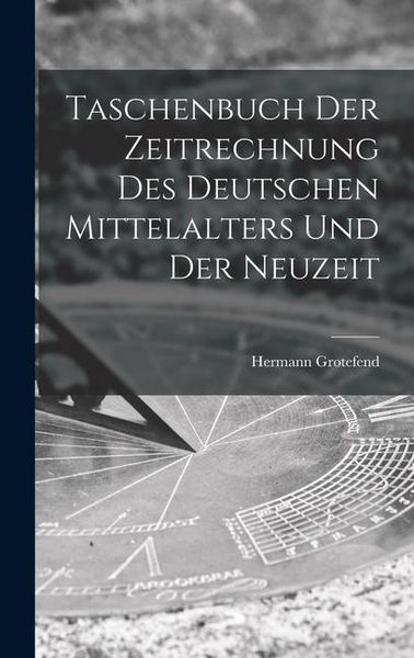Produktbild: Taschenbuch Der Zeitrechnung Des Deutschen Mittelalters Und Der Neuzeit