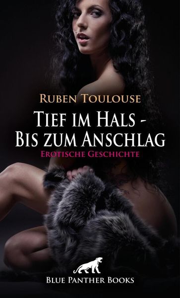 Produktbild: Tief im Hals - Bis zum Anschlag | Erotische Geschichte + 4 weitere Geschichten