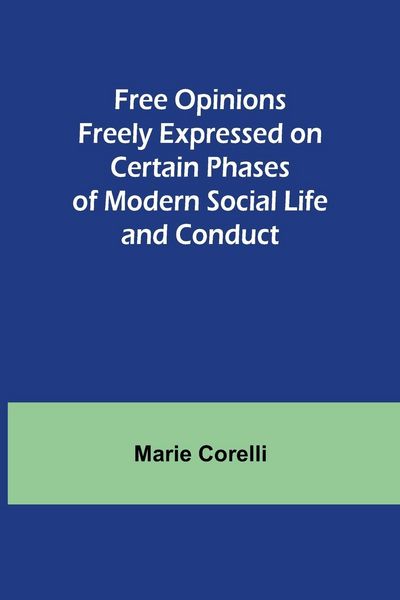 Produktbild: Free Opinions Freely Expressed on Certain Phases of Modern Social Life and Conduct