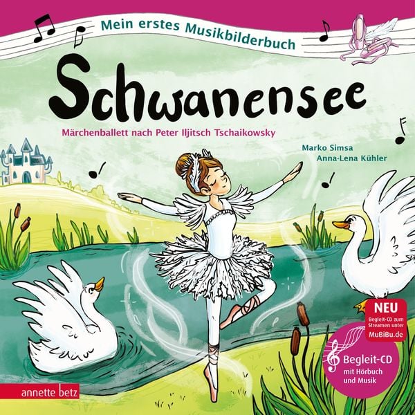 Schwanensee (Mein erstes Musikbilderbuch mit CD und zum Streamen, Bd.), Gebundene Ausgabe von Marko Simsa, Annette Betz im Ueberreuter Verlag,