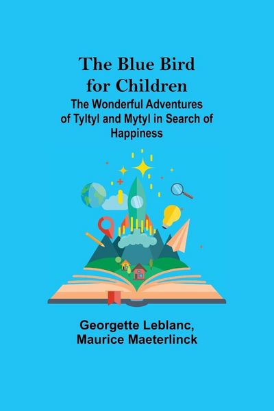 Produktbild: The Blue Bird for Children; The Wonderful Adventures of Tyltyl and Mytyl in Search of Happiness