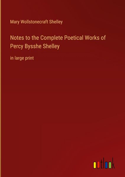Produktbild: Notes to the Complete Poetical Works of Percy Bysshe Shelley