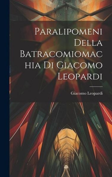 Produktbild: Paralipomeni della Batracomiomachia di Giacomo Leopardi